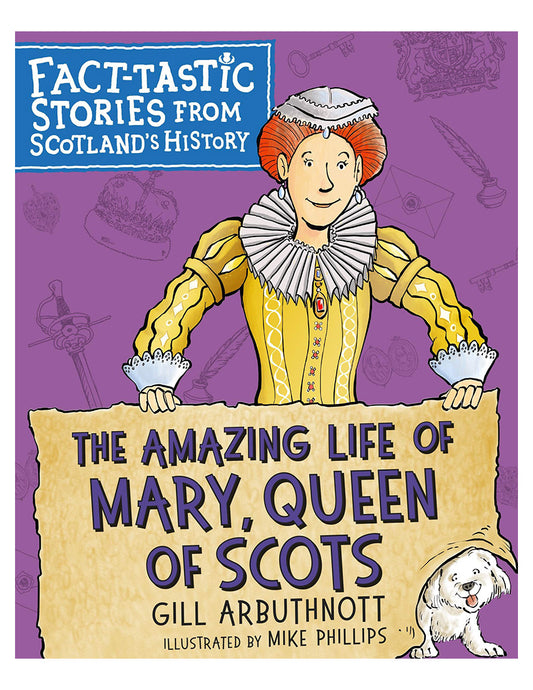 The Amazing Life of Mary, Queen of Scots